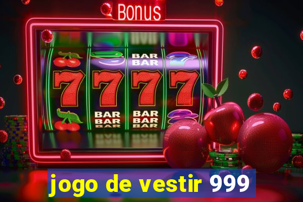 jogo de vestir 999